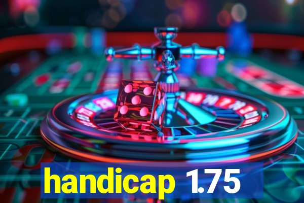 handicap 1.75